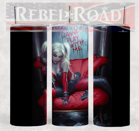 Harley Quinn Wanna Play 20oz sublimination skinny tumbler Customizable Options Available.