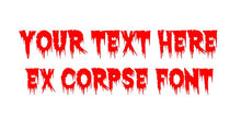 Load image into Gallery viewer, Custom Text Ex Corpse Font