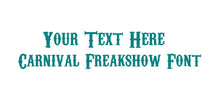 Load image into Gallery viewer, Custom Text Carnival Freakshow Font