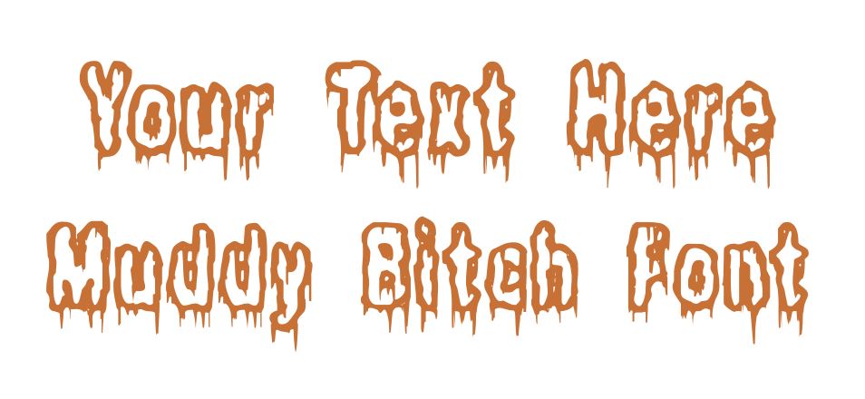 Custom Text Muddy Bitch Font