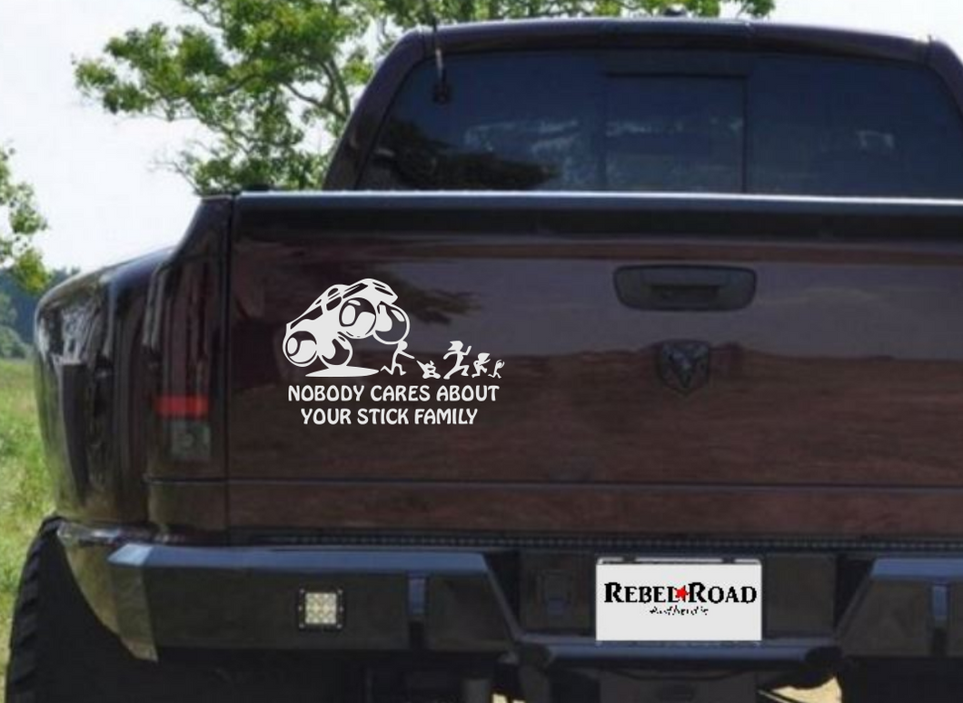 Monster Truck style Nobody cares about your stick family custom decal