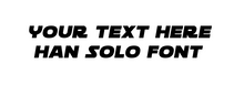 Load image into Gallery viewer, Custom text Han Solo Font