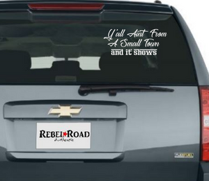 Y'all Ain't from a Small Town and It Shows Vinyl Decal – Celebrate Small-Town Life