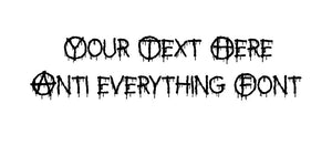 Custom Text Anti Everything Font