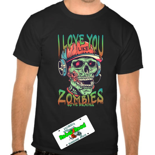 💀 I Love You Like Zombies Love Brains Apparel – Undead Romance Never Looked So Good!