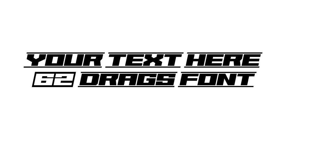 Custom text 62 Drags Font