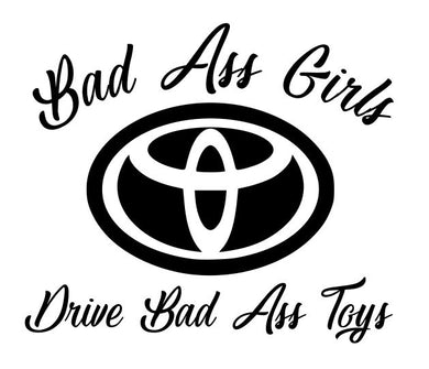 Bad Ass Girls Drive Toyota