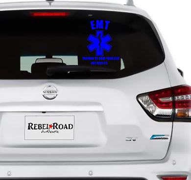 EMT Trained to save your ass not kiss it Vinyl Decal