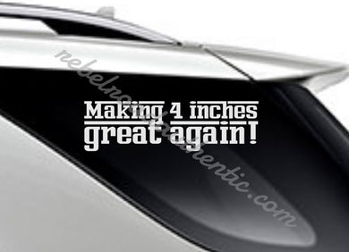Making 4 inches great again vinyl decal