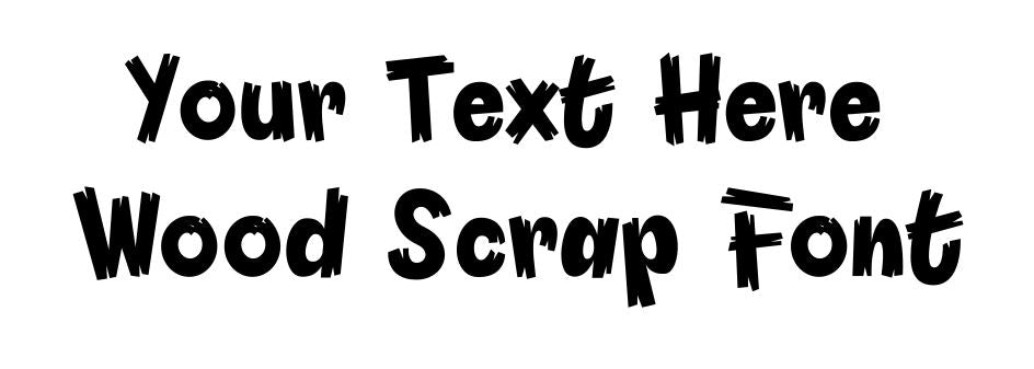 Custom text Wood Scrap Font