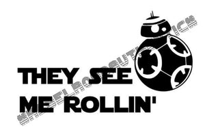 BB8 They see me Rollin' Vinyl Decal