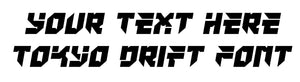 Custom text Tokyo Drift Font