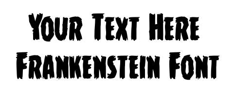 Custom text Frankenstein Font